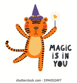 Cute funny tiger magician with wand, quote Magic is in you, isolated on white. Hand drawn vector illustration. Scandinavian style flat design. Concept for kids fashion, textile print, poster, card.