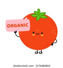 Cute funny tomato character with poster organic. Vector hand drawn cartoon kawaii character illustration icon. Isolated on white background. Happy tomato character concept