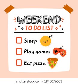 Cute funny weekend to do list, checklist. Vector hand drawn cartoon kawaii character illustration icon. Weekend checklist  sticker, card, poster concept