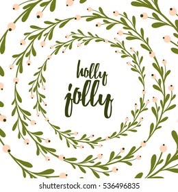 Cute and gentle Christmas and New Year greeting card with handsketched mistletoe wreath. Holly jolly holiday background. Xmas lettering quote.