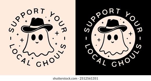 Cute ghost wearing a cowboy hat support your local ghouls funny Halloween fall season quotes round badge sticker shirt design. Retro vintage Wild West country aesthetic party theme printable cut file.