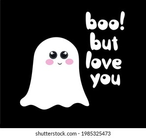 A cute ghost with the words "boo! But I love you". Funny Halloween card. Design for T-shirts, covers for gadgets, decor. Vector illustration.