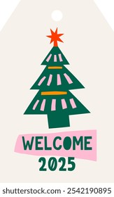 Cute gift tag with Christmas tree and lettering. Christmas labels vector template. Welcome 2025 New Year