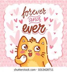 Cute ginger Cat character in love with admire emotion. With lettering calligraphy text: Forever and ever. Hand drawn art, romantic illustration in cartoon style for card, poster, invitation