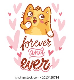 Cute ginger Cat character in love with admire emotion. With lettering calligraphy text: Forever and ever. Hand drawn art, romantic illustration in cartoon style for card, poster, invitation