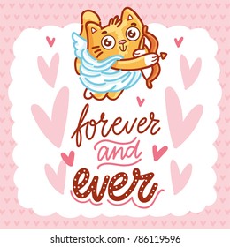 Cute ginger Cat as Cupid with bow and arrow, and lettering calligraphy text. Forever and ever. Hand drawn, romantic love illustration in cartoon doodle style for card, poster, invitation