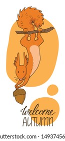 A cute ginger squirrel with acorn. Hand lettering - Welcome autumn. Hand-drawn vector illustration.