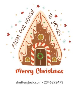 Cute gingerbread house Christmas card. Text From our house to yours. Winter holidays congratulation. Christmas cookie vector illustration. Baked Christmas dessert isolated element. Hand drawn house.