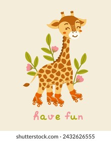 Cute giraffe on rollers in cartoon style. African animal in flowers with lettering Have fun. Vector illustrations for children's books,baby clothes, posters, stickers