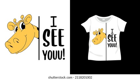 Cute giraffe and I see you slogan design for kids t-shirt print. Vector design for textile and industrial products.