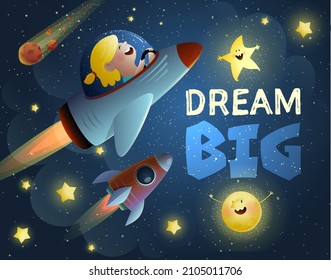 Cute girl astronaut in outer space driving spaceship, kids space adventure design. Dream Big quote for children. Vector cartoon in watercolor style.