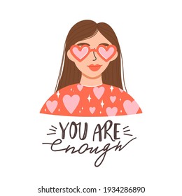 Cute Girl With Heart Shaped Sunglasses. You Are Enough Positive Lettering Phrase. Self Care, Self Acceptance, Love Yourself, Narcissism Concept. Vector Illustration On White Background.