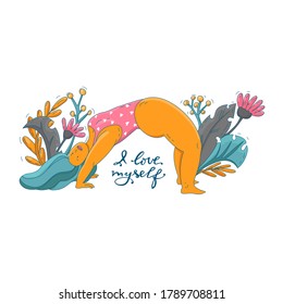 Cute Girl Plus Size Doing Exercise. I Love Myself Concept. Female character doing a backbend. Self Love Motivational quote.