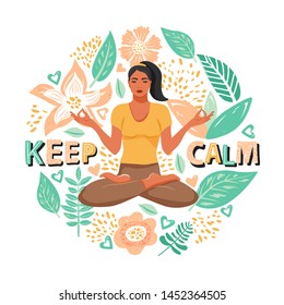 Cute girl sitting in lotus posture and meditating. Set of flowers, leaves and trendy lettering. Stylish typography slogan design "Keep calm" sign. Design for t shirts, stickers, posters etc. Vector.