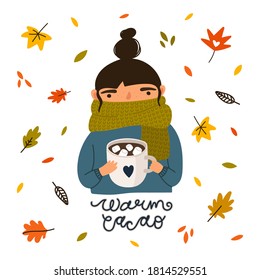 Cute girl in a sweater and scarf  holding mug of cocoa with marshmallows. Background with falling leaves. Hand drawn lettering: Warm Cacao. Simple cartoon flat style. Isolated vector illustration.