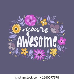 cute girly hand lettering quote 'You're awesome' decorated with leaves and flowers on purple background. Poster, print, card, banner design. Typography inscription. EPS 10