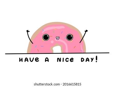 Cute glazed donut have a nice day text. Postcard, poster, background. Hand drawn vector illustration.