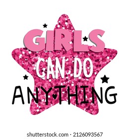 Cute glitter pink star and "girls can do anything" slogan vector illustration design for fashion graphics, t shirt prints, posters, stickers etc