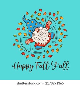 Cute gnome happy fall. Little nordic gnome having fun with fall leaves. Cheerful character design for autumn projects. Happy you fall Y`all text.