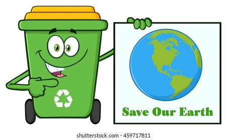 Cute Green Recycle Bin Cartoon Mascot Character Holding A Save Our Earth Sign. Vector Illustration Isolated On White Background