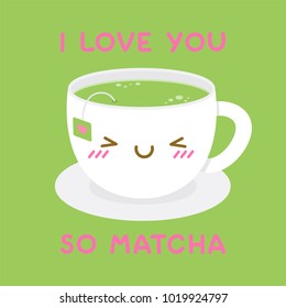 Cute green tea cup cartoon illustration with fun quote “I love you so matcha” for valentine’s day card design