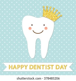 Cute greeting card Happy Dentist Day as funny smiling cartoon character of tooth with golden glitter crown