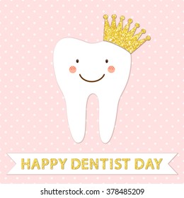 Cute greeting card Happy Dentist Day as funny smiling cartoon character of tooth with golden glitter crown
