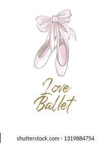 Cute greeting card with I love ballet slogan and pointe ballet shoes. Cute ballet hand drawn vector sketch. Gold and pink vintage watercolor illustration on white background. Baby fashion design.