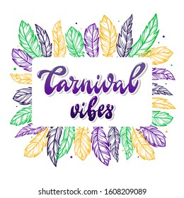 cute greeting card, poster, banner, invitation design for Brazilian carnival or Mardi Gras. Creative quote 'Carnival vibes' decorated with feathers. Festive typography inscription. EPS 10