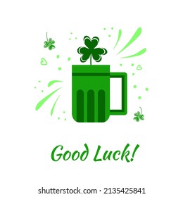 Cute greeting card, wish of good luck, toast in Irish style, in green colour, with shamrock, beer mug, splashes, clover leaves. Isolated modern doodle style vector clipart for prints