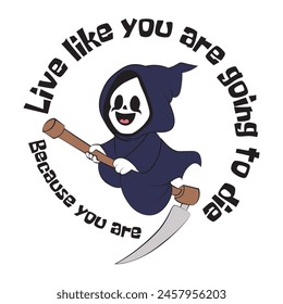 Cute grim reaper riding on its scythe with a funny quote live like you are going to die because you are. Vector illustration for tshirt, website, clip art, poster and print on demand merchandise. svg