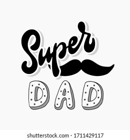 cute hadn lettering quote ''Super Dad''  decorated with moustache for Father's Day posters, banners, prints, cards design. Festive typography inscription. EPS 10