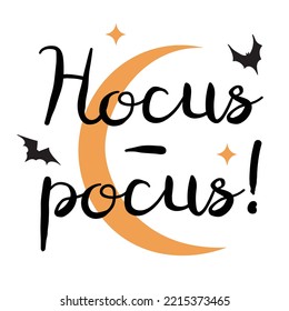 Cute Halloween hand written calligraphy text Hocus Pocus, with crescent moon and bats for seasonal greetings. Isolated vector illustration