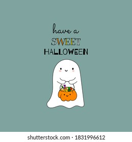 Cute Halloween kawaii ghost with smiley face holding pumpkin treat bucket with holiday candies. Funny greeting card with Have a sweet Halloween lettering