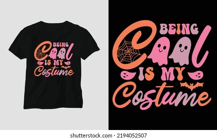 Cute Halloween Typography t-shirt design with flowers. Quotes with being cool is my costume, vector Design are fully editable. The best match for a T-Shirt, mag, sticker, wall mat, etc.