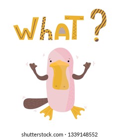 What? Cute Hand darwn platypus card, cute drawn poster with platypus, question what, vector illustration in scandinavian style, poster for kids, print