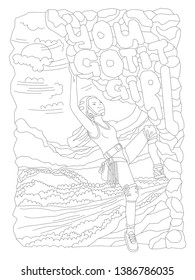 Cute hand draw coloring page with brave climbing girl. Feminist zen art vector illustration of sport girl with words You Got It Girl and landscape for colouring pages. Climbing girl vector outline