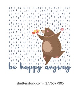 Baile de oso dibujado a mano en la lluvia, afiche inspirador gracioso con la inscripción "sé feliz de todos modos", ilustración vectorial