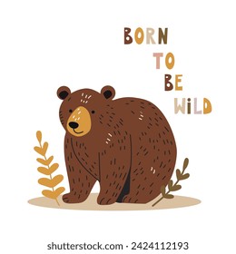 Cute hand drawn bear with lettering born to be wild. Vector illustration