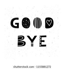 Cute hand drawn black lettering good bye in scandinavian style isolated on white background.