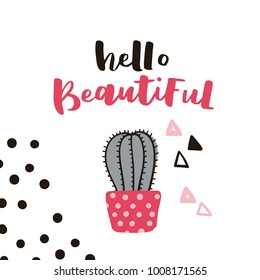 Cute hand drawn card with cactus and lettering Hello Beautiful. Cartoon style vector illustration in modern color theme. Cactus in flower pot.