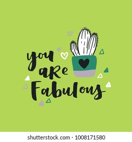 Cute hand drawn card with cactus and lettering You Are Fabulous. Cartoon style vector illustration in modern color theme. Cactus in flower pot.