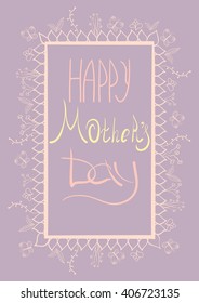 Cute hand drawn card - happy mothers day. Calligraphic quote with floral decoration in frame. Happy mothers day greeting card drawing with flowers, butterfly. Vector illustration. Spring banner.