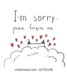 Cute hand drawn cat with hearts. Apologize card. I' m sorry, please forgive me.