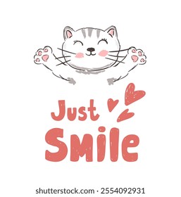 Cute hand drawn cat illustration with the phrase Just Smile and playful hearts, kids print design vector illustration