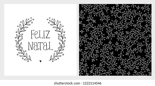 Cute Hand Drawn Christmas Vector Card and Floral Pattern. Portuguese Text. White Branches on a Black Background. Black Hand Written Feliz Natal, Heart and Lovely Wreath. White Background. 