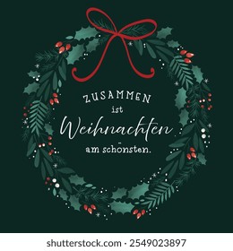 Cute hand drawn christmas wreath with text  "Christmas is best together" in german, great for banners, wallpapers