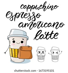 Cute hand drawn coffee cup character with take away paper bag. Colorful composition with elegant "Cappuchino, espresso, americano, latte" elegant hand lettering on a white background.