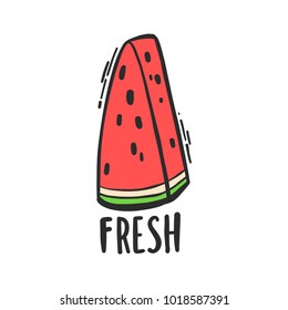 Cute hand drawn colorful doodle line style isolated vector illustration of red watermelon slice and word Fresh in hand letternig