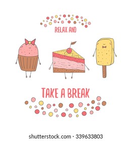 Cute hand drawn doodle card, postcard with muffin, cake with cherry and ice cream. Relax and take a break positive, motivating cover with text space. Background with sweets, candy